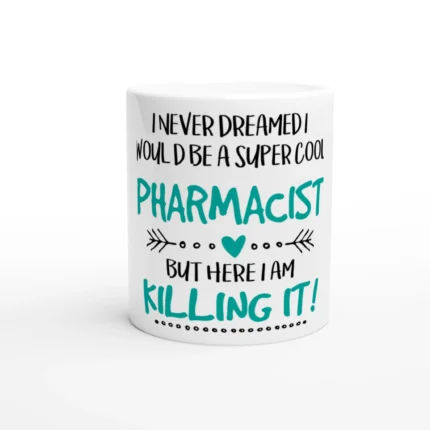 “I Never Dreamed I Would Be A Super Cool Pharmacist” Ceramic Coffee Mug – Teal & Black Whimsical Design, 11oz Tea & Hot Beverage Mug
